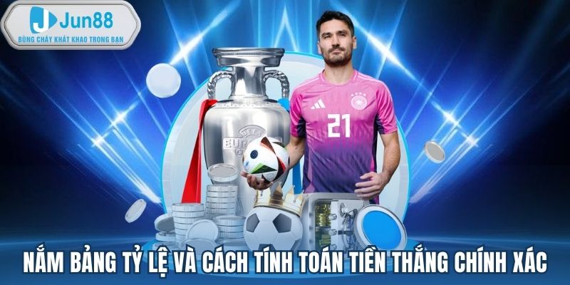 Nắm bảng tỷ lệ và cách tính toán tiền thắng chính xác